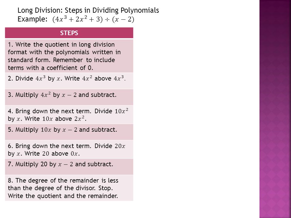 STEPS 1. Write the quotient in long division format with the polynomials written in standard form.