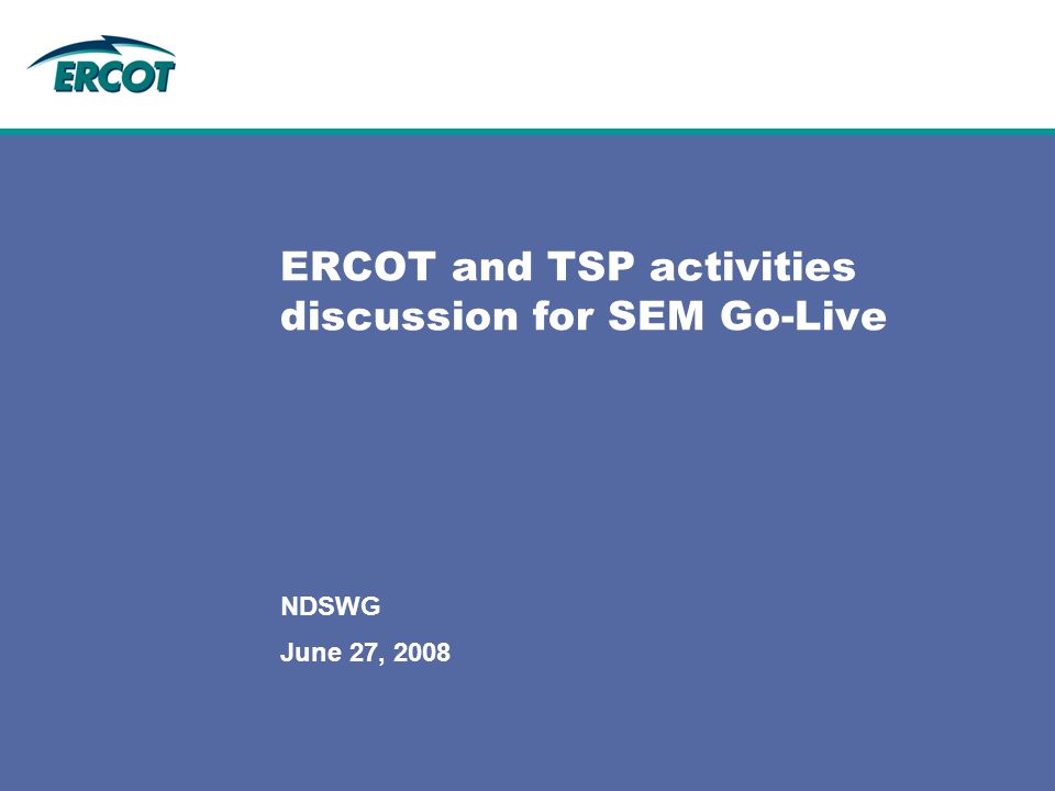 June 27, 2008 NDSWG ERCOT and TSP activities discussion for SEM Go-Live