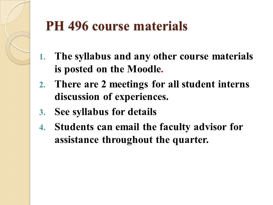 PH 496 course materials 1. The syllabus and any other course materials is posted on the Moodle.