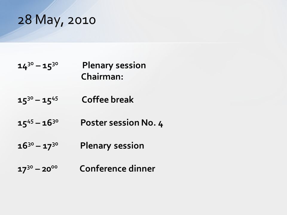 28 May, – Plenary session Chairman: – Coffee break – Poster session No.