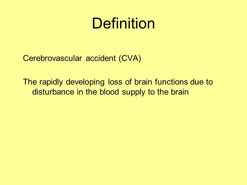 Stroke. Definition Cerebrovascular accident (CVA) The rapidly developing  loss of brain functions due to disturbance in the blood supply to the  brain. - ppt download