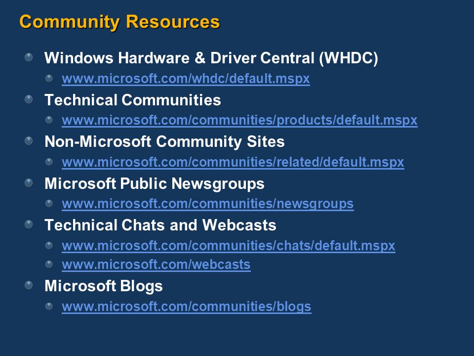 Community Resources Windows Hardware & Driver Central (WHDC)   Technical Communities   Non-Microsoft Community Sites   Microsoft Public Newsgroups   Technical Chats and Webcasts     Microsoft Blogs