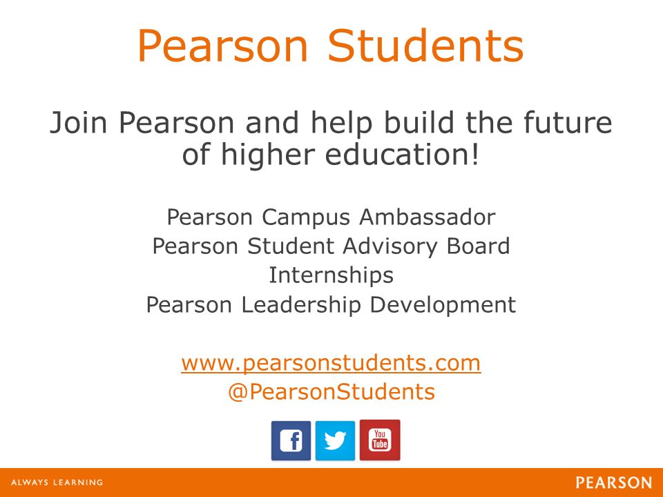 Pearson Students Join Pearson and help build the future of higher education.