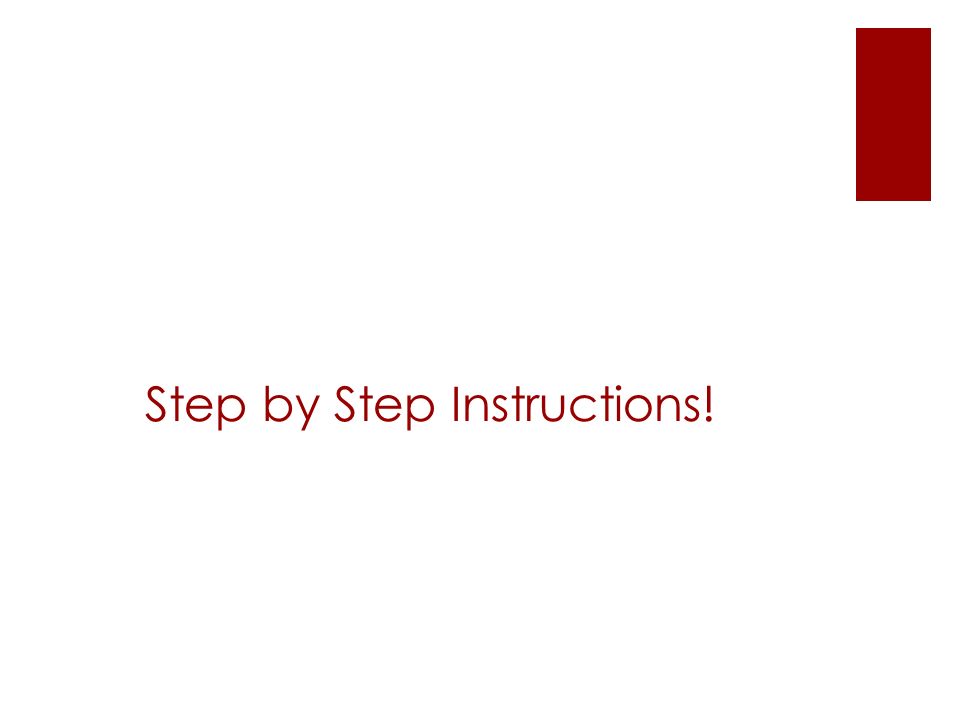 Step by Step Instructions!