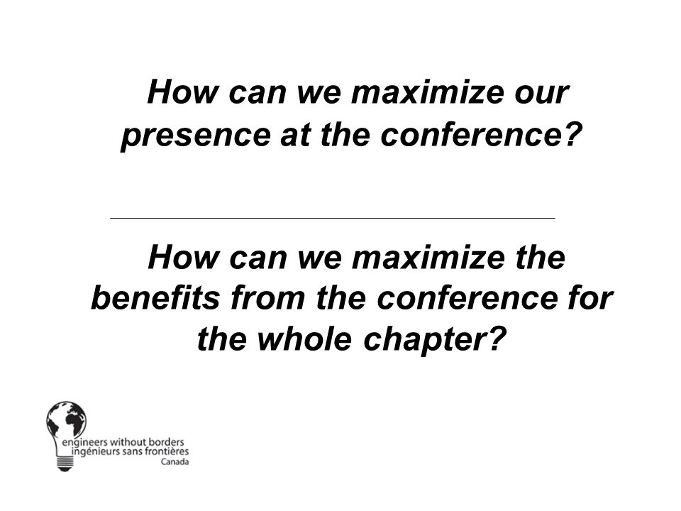How can we maximize our presence at the conference.