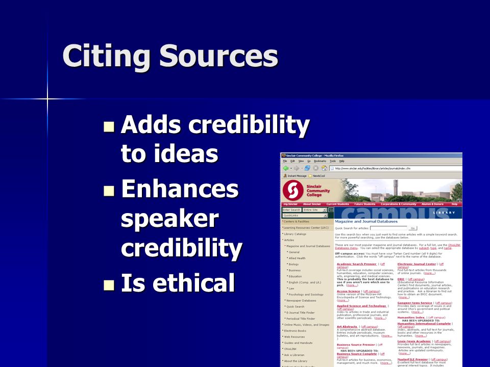 12 Citing Sources Adds credibility to ideas Adds credibility to ideas Enhances speaker credibility Enhances speaker credibility Is ethical Is ethical