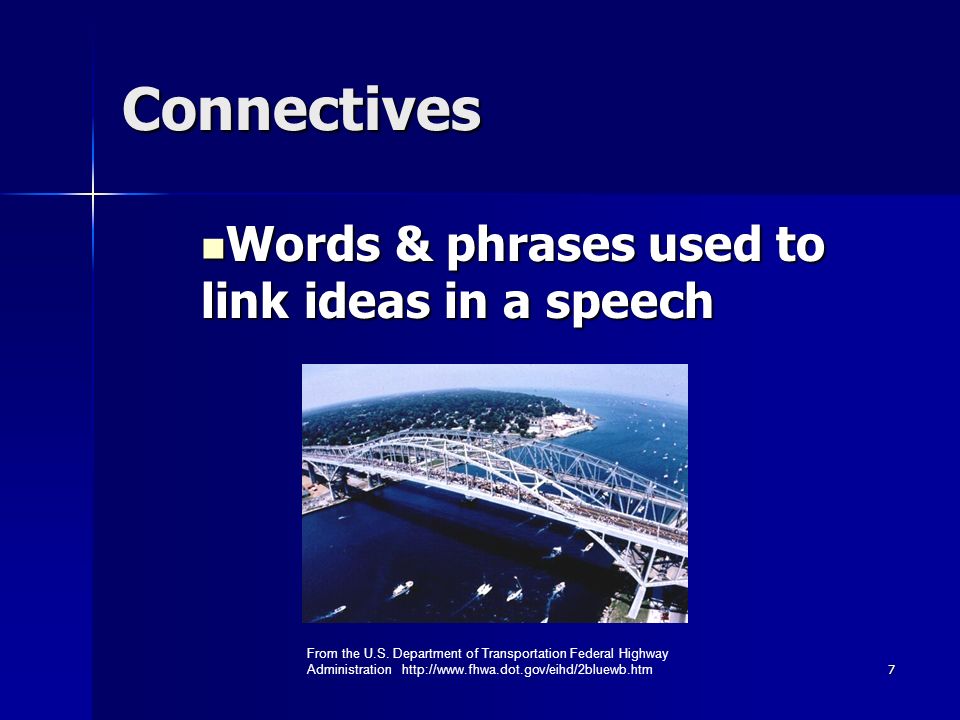 7 Connectives Words & phrases used to link ideas in a speech Words & phrases used to link ideas in a speech From the U.S.