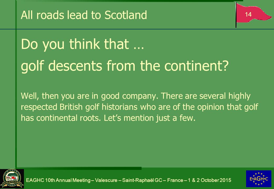 All roads lead to Scotland Do you think that … golf descents from the continent.