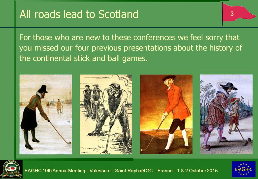 For those who are new to these conferences we feel sorry that you missed our four previous presentations about the history of the continental stick and ball games.