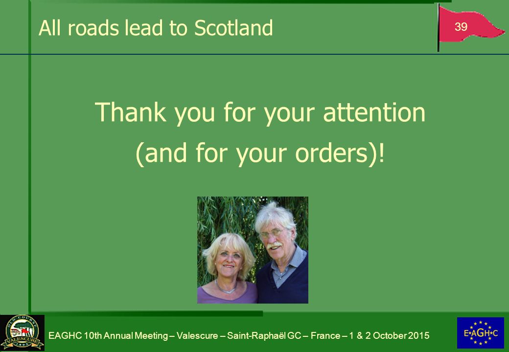 All roads lead to Scotland Thank you for your attention (and for your orders).