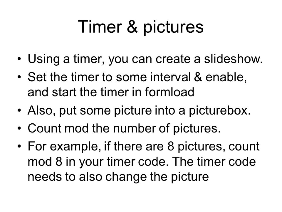 Timer & pictures Using a timer, you can create a slideshow.