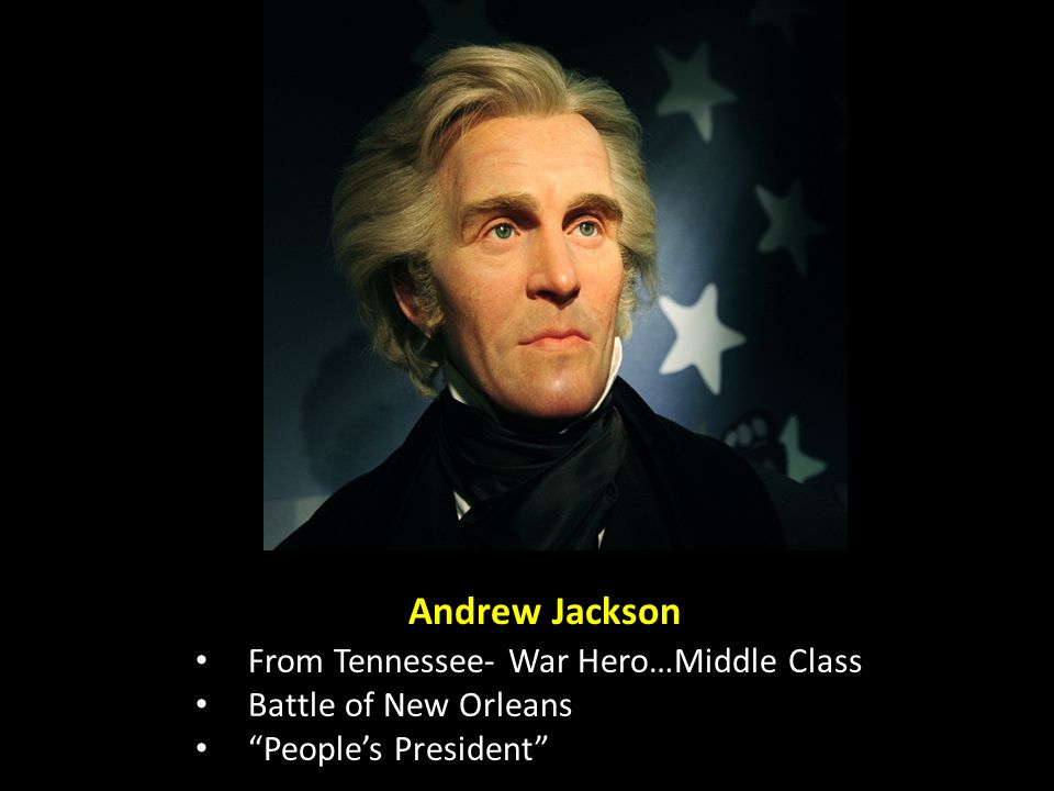 From Tennessee- War Hero…Middle Class Battle of New Orleans People’s President Andrew Jackson