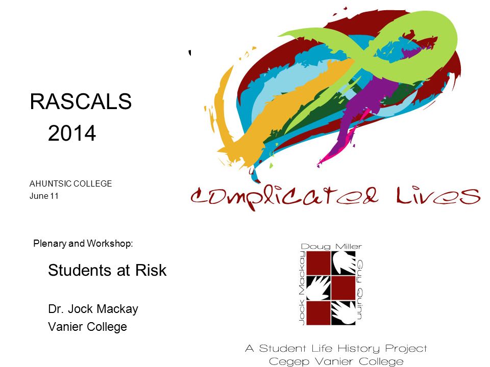 JJjJokck RASCALS 2014 AHUNTSIC COLLEGE June 11 Plenary and Workshop: Students at Risk Dr.