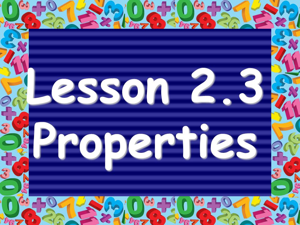 Lesson 2.3 Properties