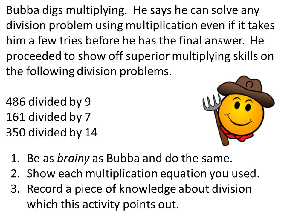 Bubba digs multiplying.