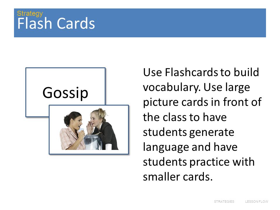 Flash Cards Use Flashcards to build vocabulary.