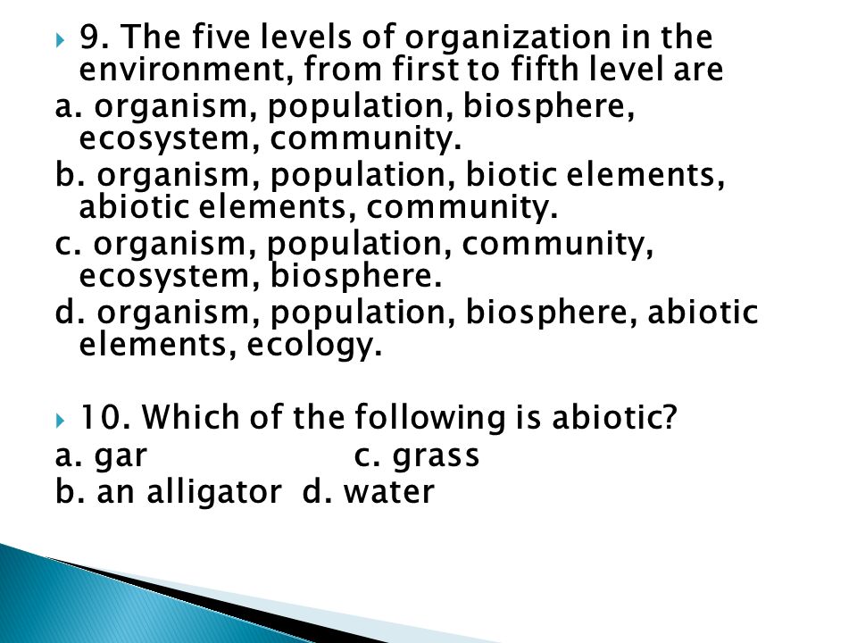  9. The five levels of organization in the environment, from first to fifth level are a.