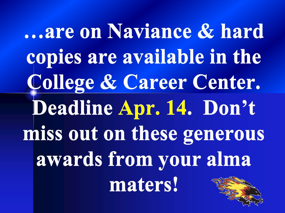 …are on Naviance & hard copies are available in the College & Career Center.
