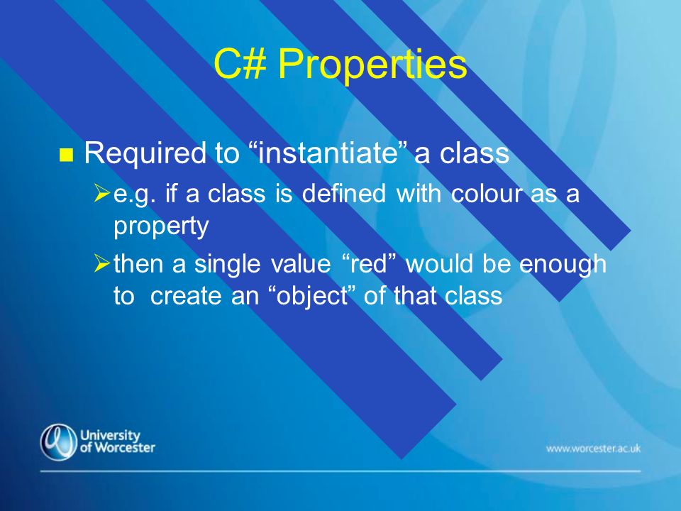 C# Properties n n Required to instantiate a class   e.g.