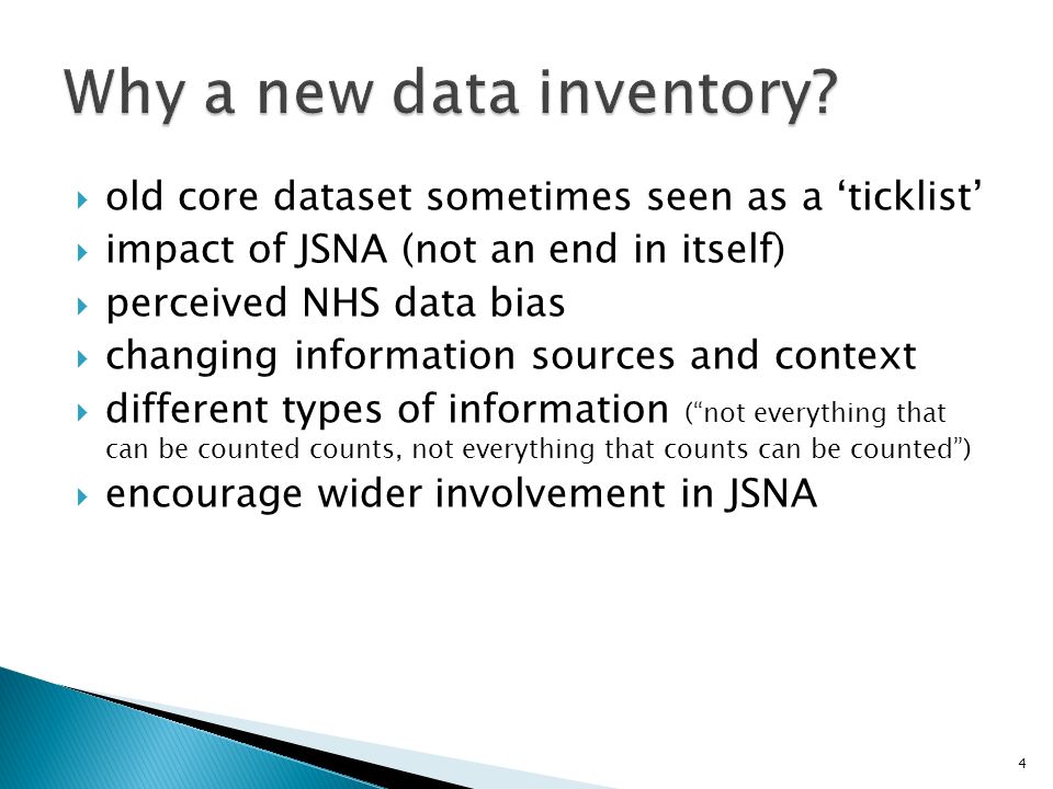  old core dataset sometimes seen as a ‘ticklist’  impact of JSNA (not an end in itself)  perceived NHS data bias  changing information sources and context  different types of information ( not everything that can be counted counts, not everything that counts can be counted )  encourage wider involvement in JSNA 4