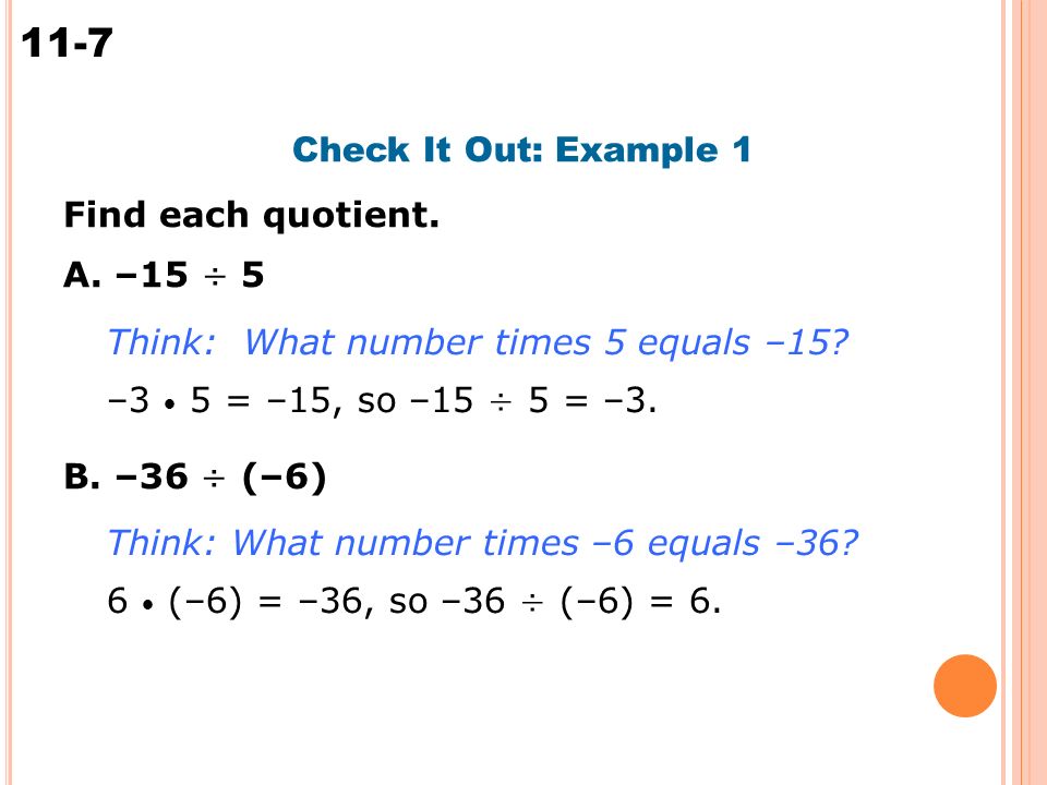 11-7 Multiplying Integers Check It Out: Example 1 Find each quotient.