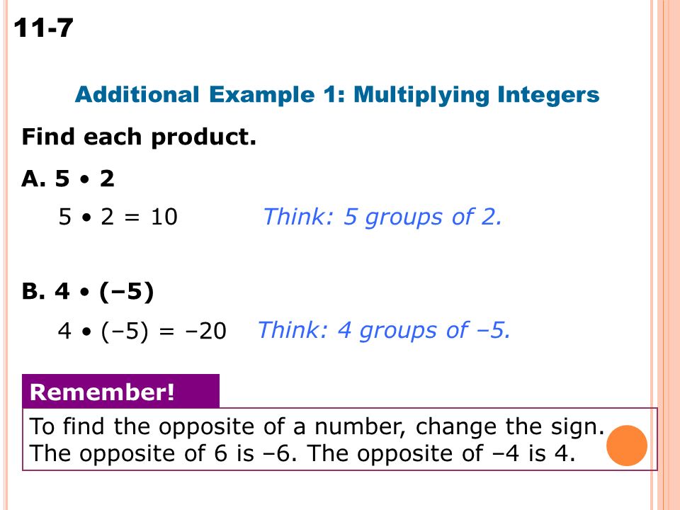 11-7 Multiplying Integers Additional Example 1: Multiplying Integers Find each product.