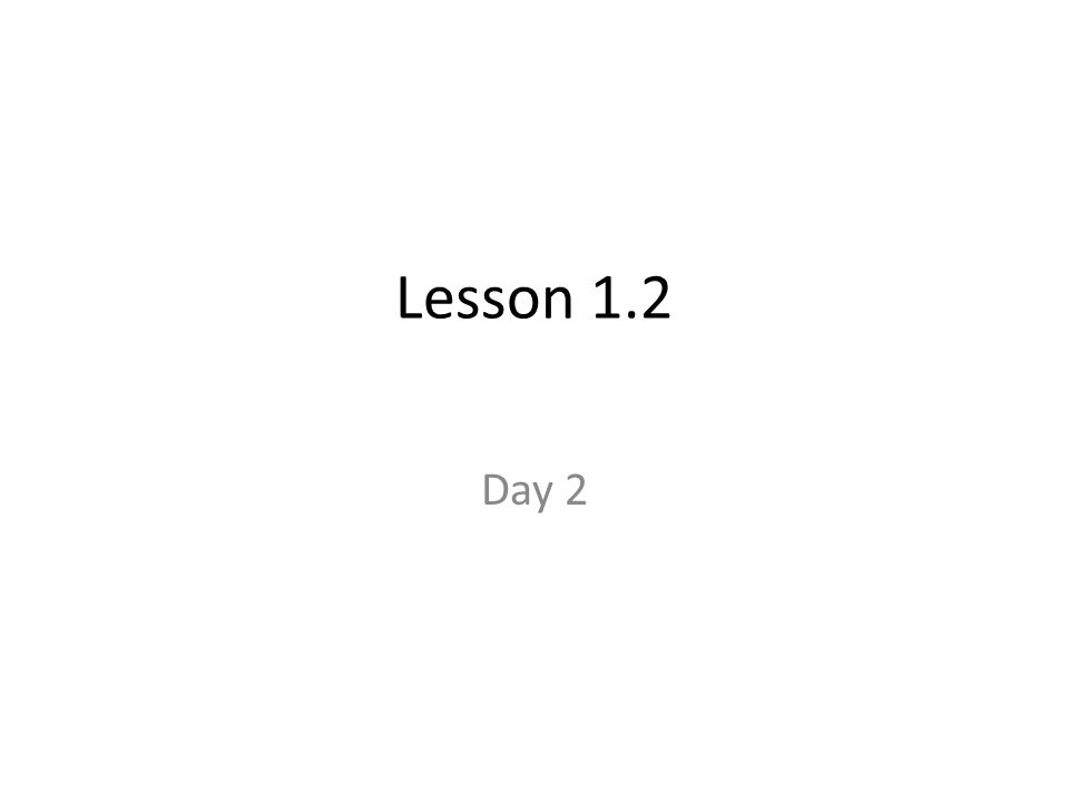 Lesson 1.2 Day 2