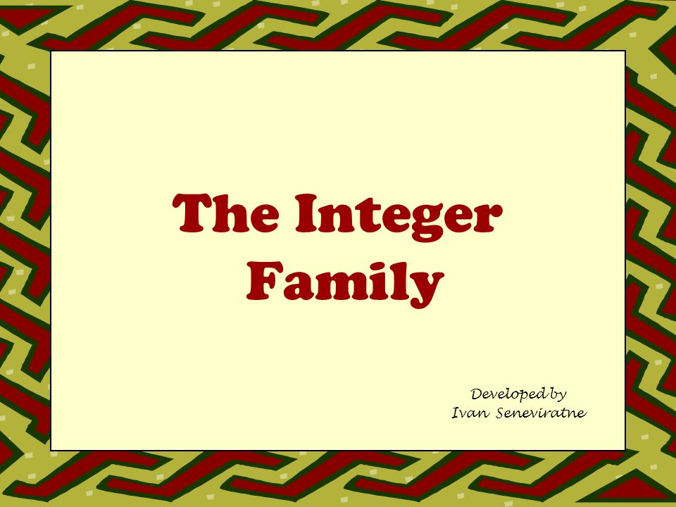The Integer Family Developed by Ivan Seneviratne