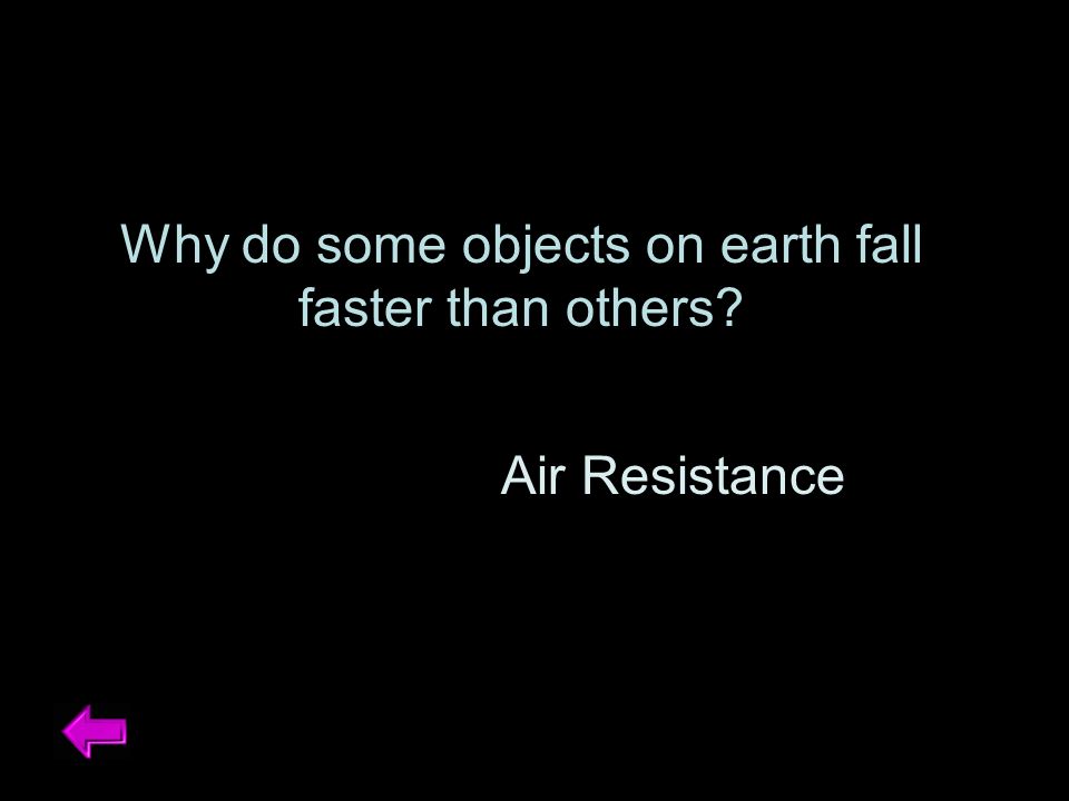 Why do some objects on earth fall faster than others Air Resistance
