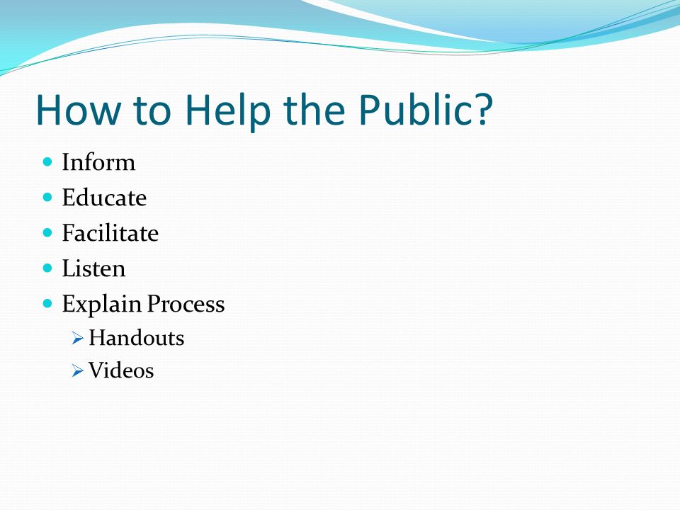 How to Help the Public Inform Educate Facilitate Listen Explain Process  Handouts  Videos