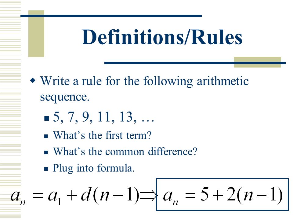 Definitions/Rules  Write a rule for the following arithmetic sequence.