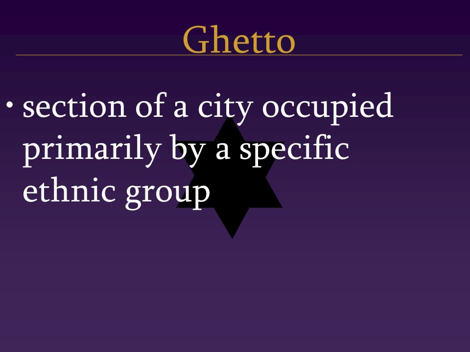 Ghetto section of a city occupied primarily by a specific ethnic group