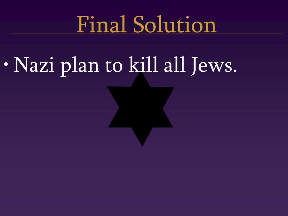 Final Solution Nazi plan to kill all Jews.