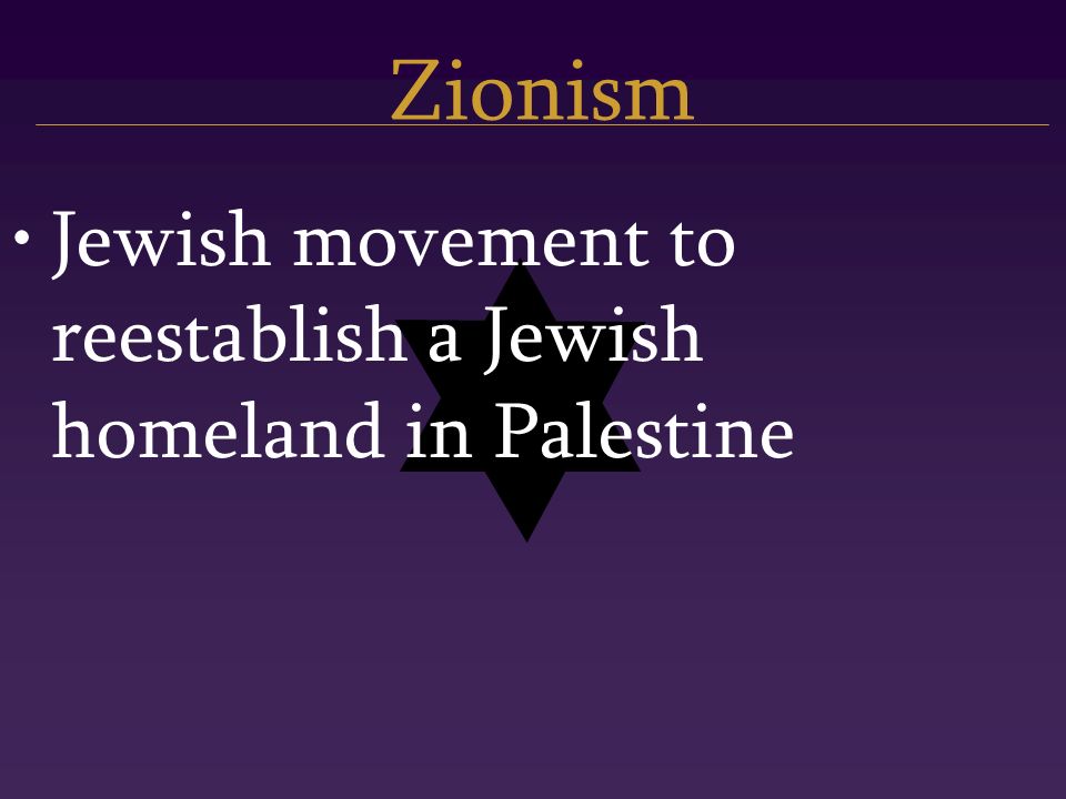 Zionism Jewish movement to reestablish a Jewish homeland in Palestine