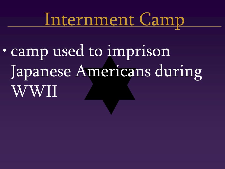 Internment Camp camp used to imprison Japanese Americans during WWII