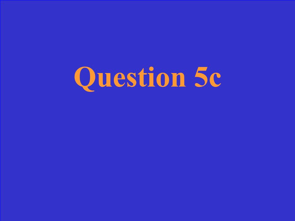 Answer 5c