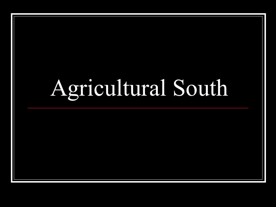 Agricultural South