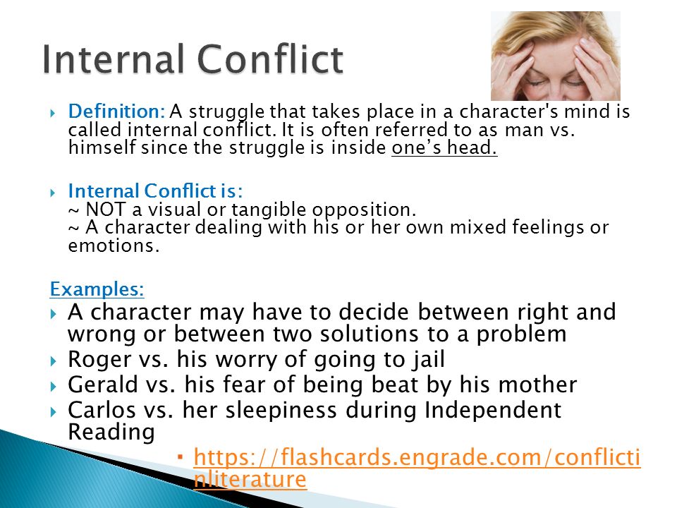  Definition: A struggle that takes place in a character s mind is called internal conflict.