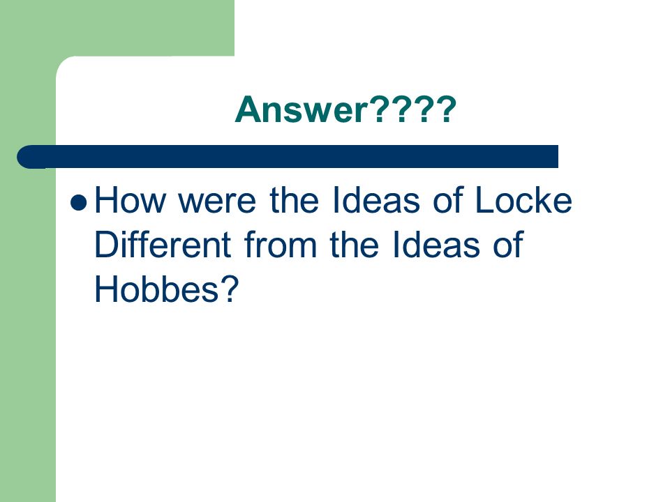 Answer How were the Ideas of Locke Different from the Ideas of Hobbes