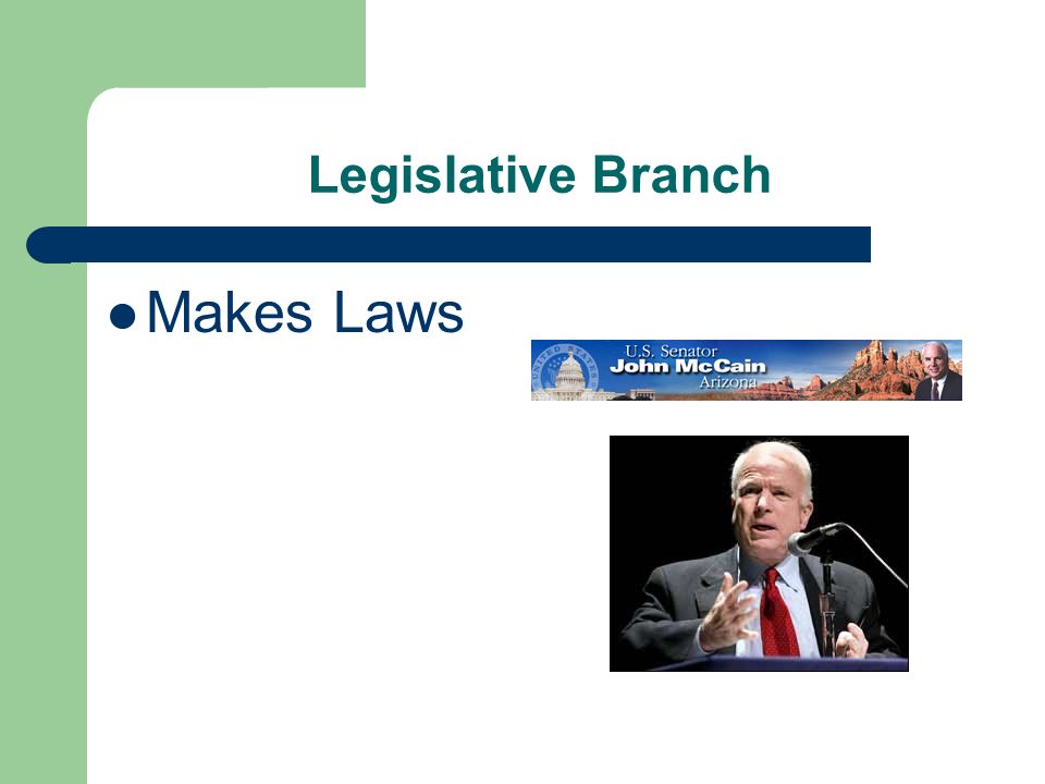 Legislative Branch Makes Laws