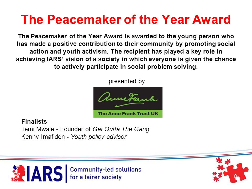 The Peacemaker of the Year Award The Peacemaker of the Year Award is awarded to the young person who has made a positive contribution to their community by promoting social action and youth activism.