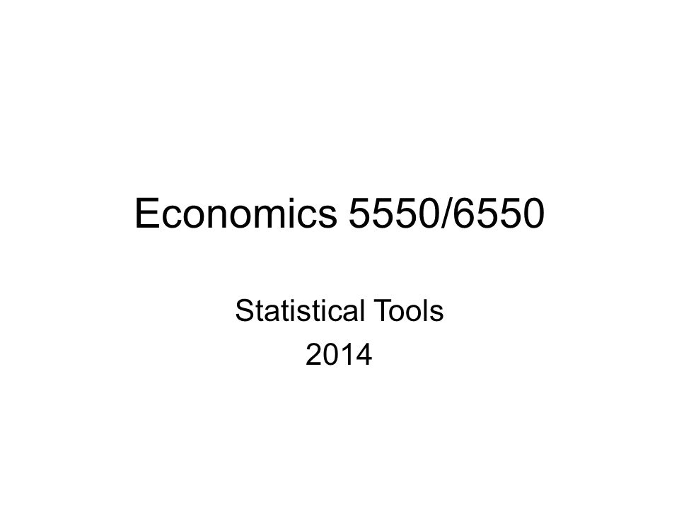 Economics 5550/6550 Statistical Tools 2014