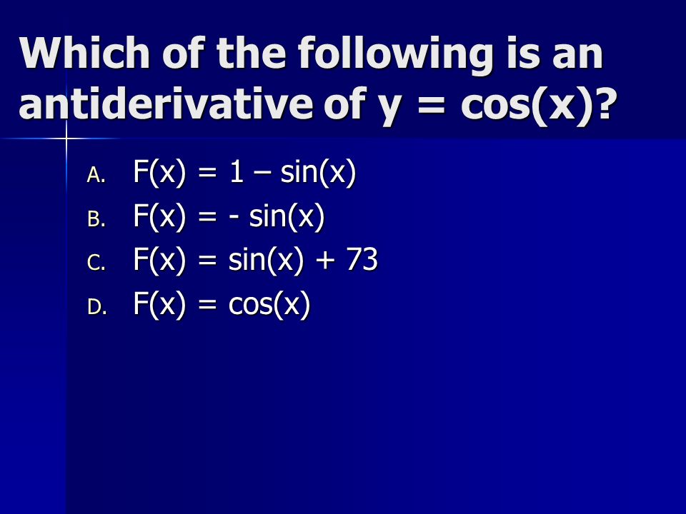 Which of the following is an antiderivative of y = cos(x).