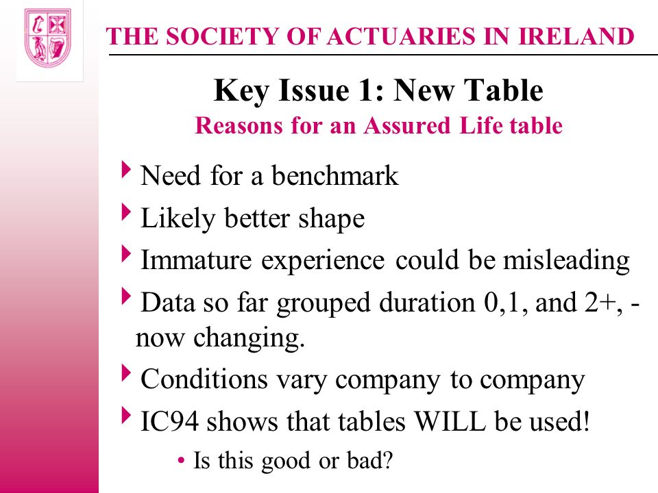 The Society Of Actuaries In Ireland Critical Illness Working Party The Society Of Actuaries In Ireland Key Issue 1 New Table Reasons For An Assured