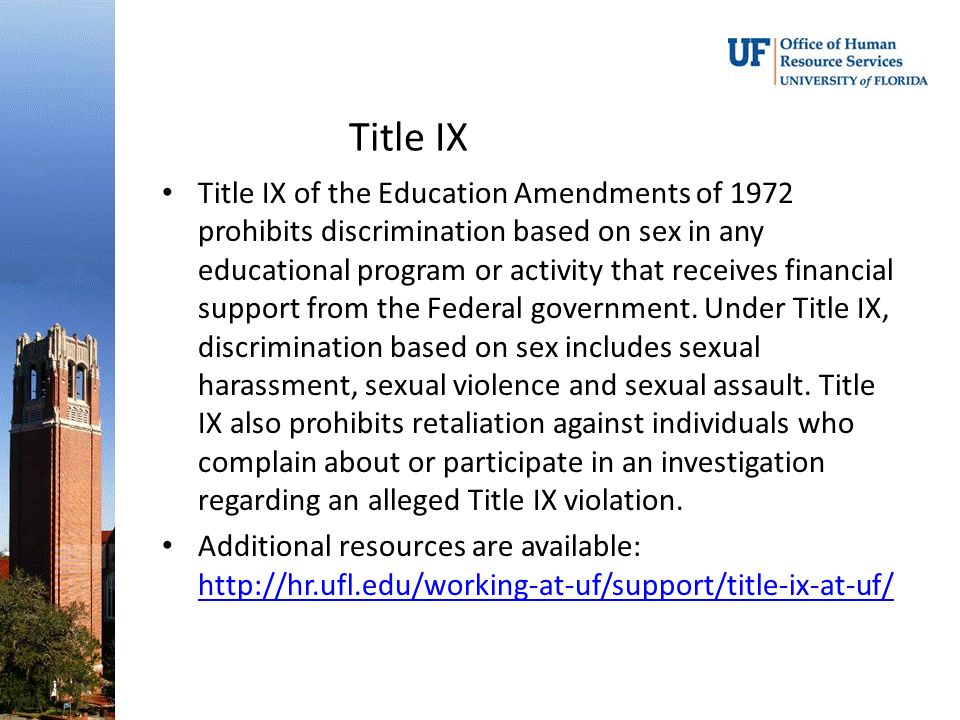 Title IX Title IX of the Education Amendments of 1972 prohibits discrimination based on sex in any educational program or activity that receives financial support from the Federal government.
