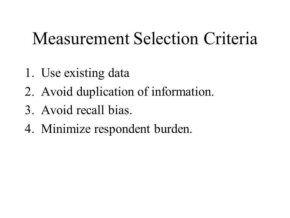 Measurement Selection Criteria 1. Use existing data 2.