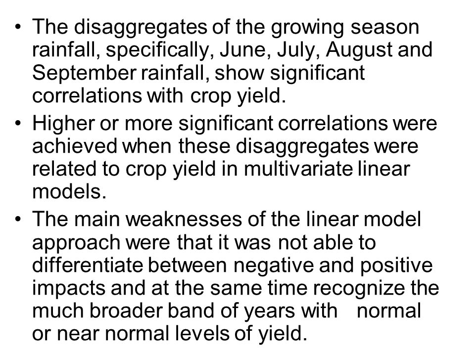 The disaggregates of the growing season rainfall, specifically, June, July, August and September rainfall, show significant correlations with crop yield.