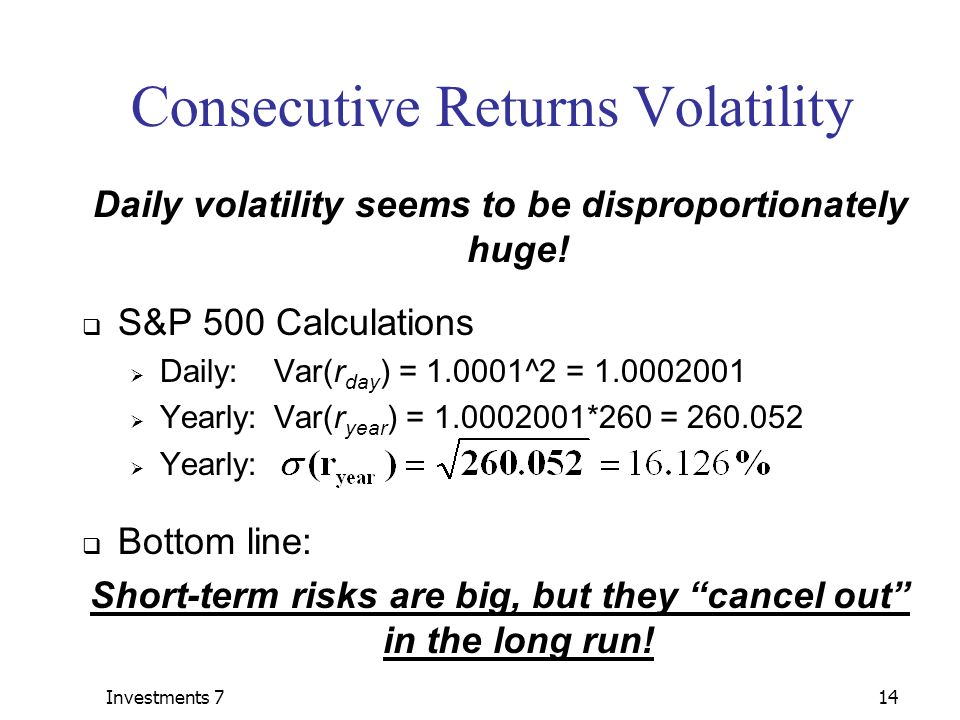 Investments 714 Consecutive Returns Volatility Daily volatility seems to be disproportionately huge.