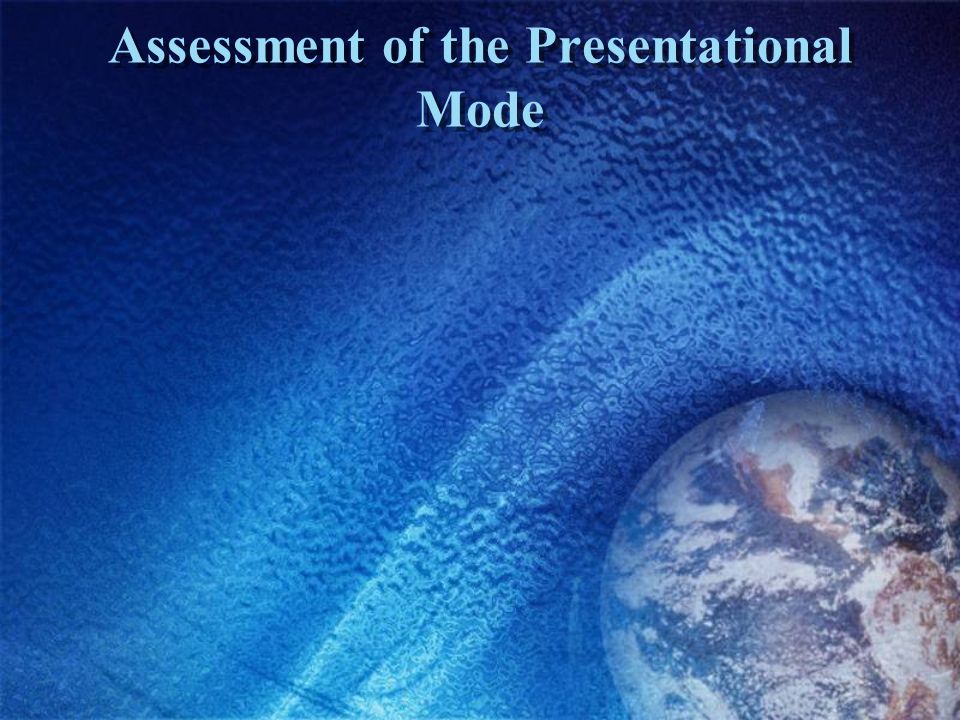Assessment of the Presentational Mode