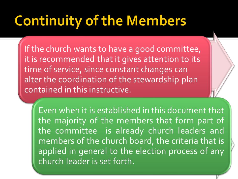 If the church wants to have a good committee, it is recommended that it gives attention to its time of service, since constant changes can alter the coordination of the stewardship plan contained in this instructive.
